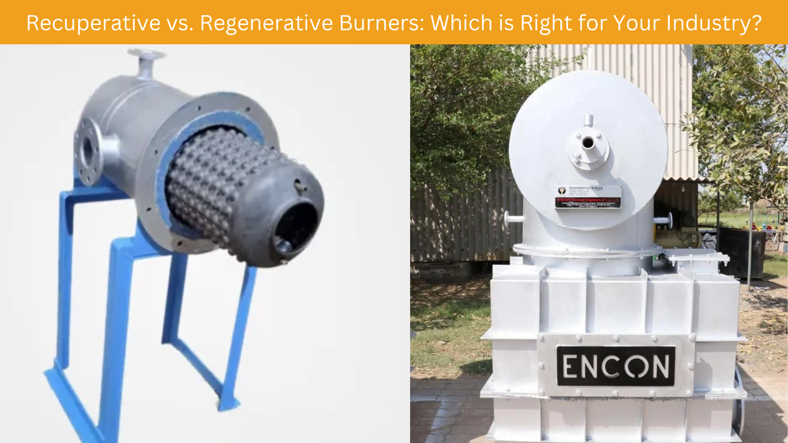 Recuperative vs. Regenerative Burners: Which is Right for Your Industry? - Encon