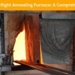 choosing the right annealing furnace - a comprehensive guide