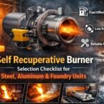 Self recuperative burner selection checklist for steel, aluminum and foundry units
